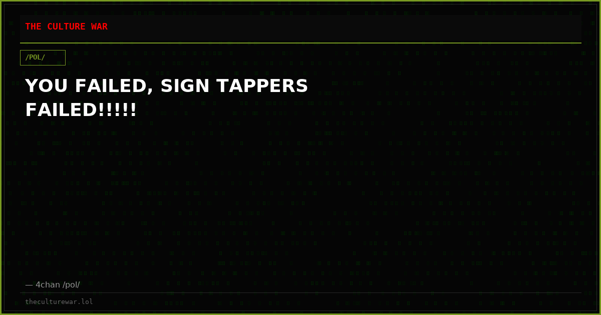 YOU FAILED, SIGN TAPPERS FAILED!!!!!