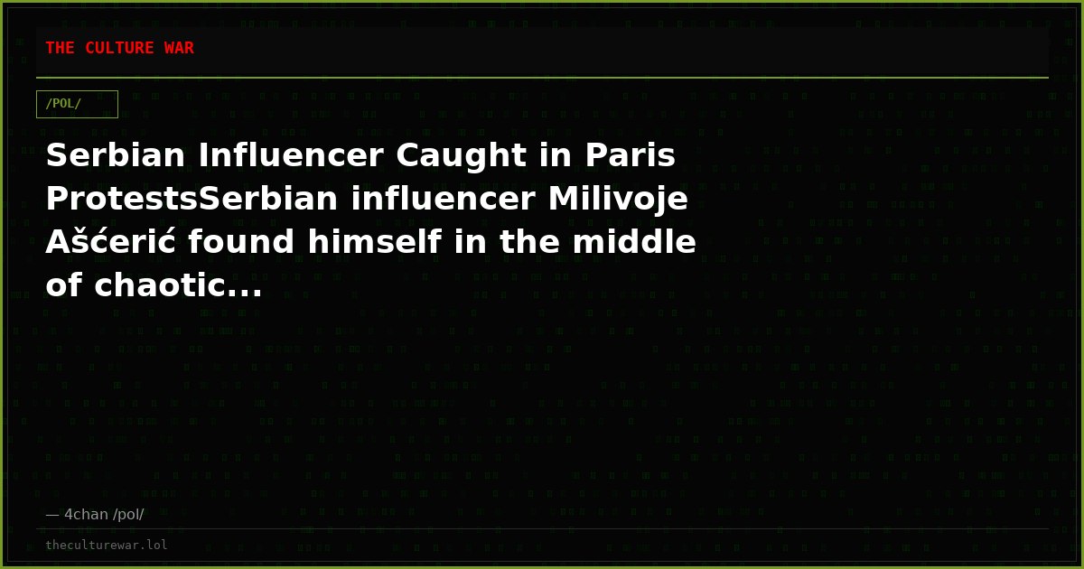 Serbian Influencer Caught in Paris ProtestsSerbian influencer Milivoje Ašćerić found himself in the middle of chaotic...