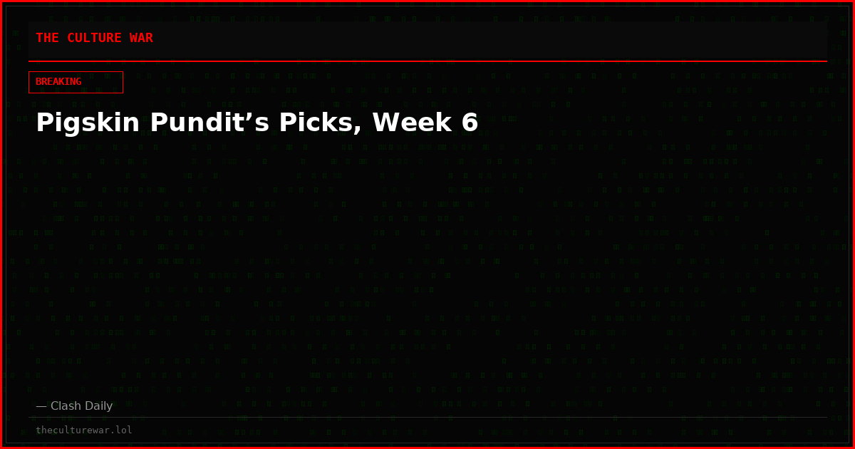 Pigskin Pundit’s Picks, Week 6