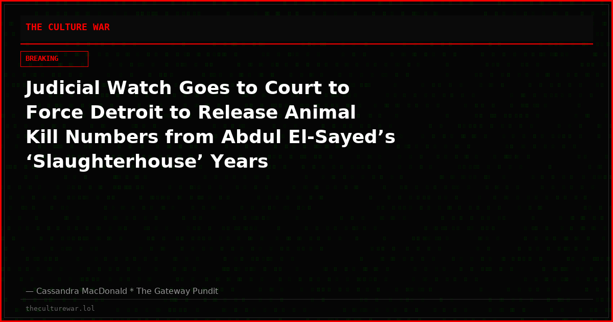 Judicial Watch Goes to Court to Force Detroit to Release Animal Kill Numbers from Abdul El-Sayed’s ‘Slaughterhouse’ Years