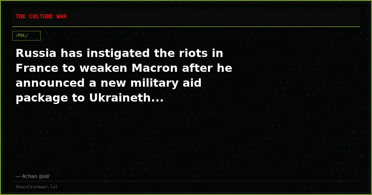 Russia has instigated the riots in France to weaken Macron after he announced a new military aid package to Ukraineth...
