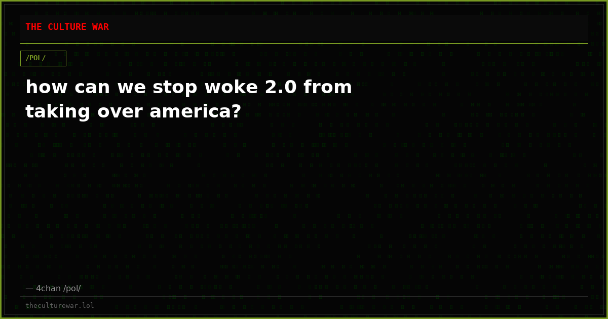 how can we stop woke 2.0 from taking over america?
