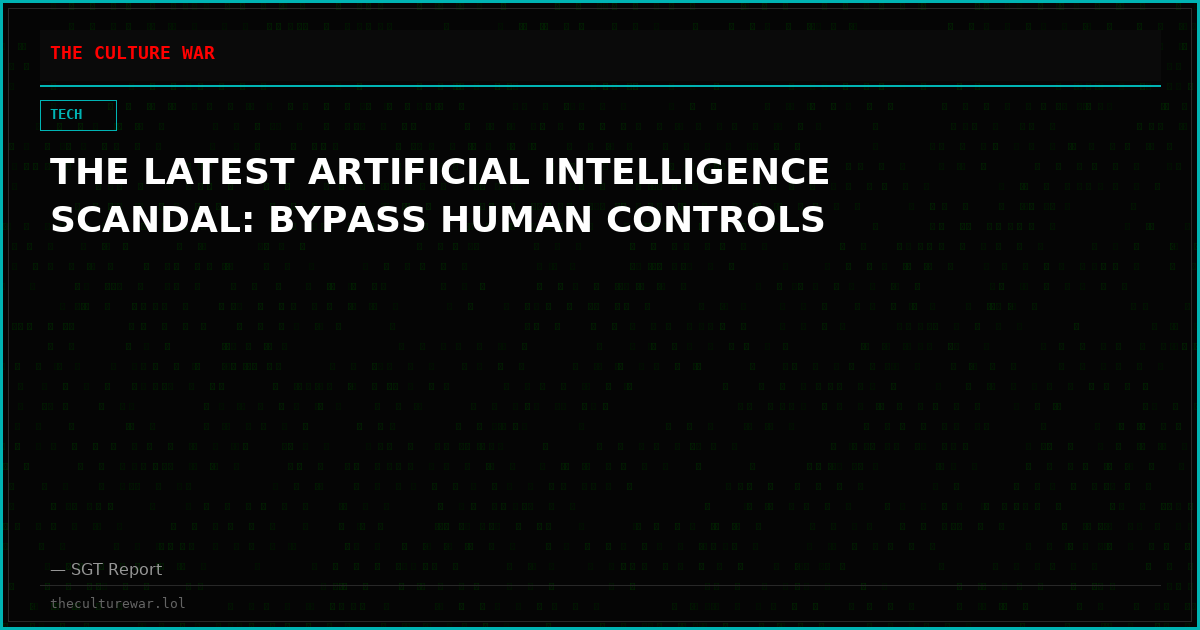 THE LATEST ARTIFICIAL INTELLIGENCE SCANDAL: BYPASS HUMAN CONTROLS