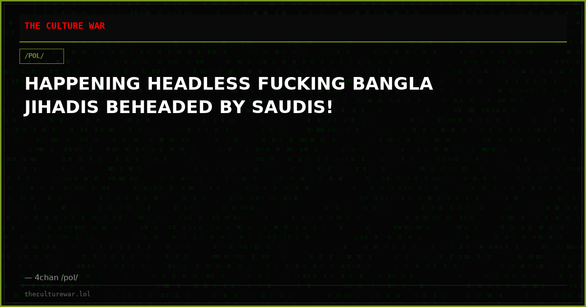 HAPPENING HEADLESS FUCKING BANGLA JIHADIS BEHEADED BY SAUDIS!
