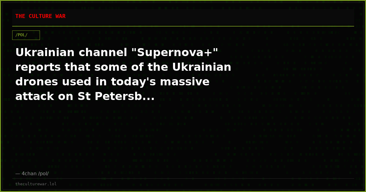 Ukrainian channel "Supernova+" reports that some of the Ukrainian drones used in today's massive attack on St Petersb...