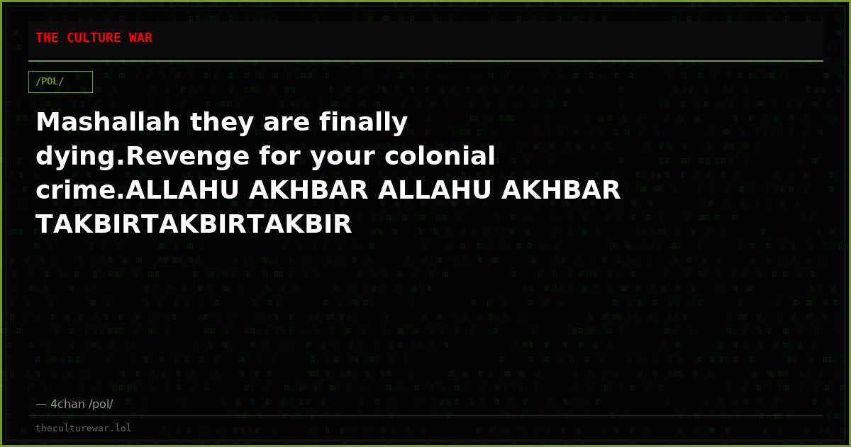 Mashallah they are finally dying.Revenge for your colonial crime.ALLAHU AKHBAR ALLAHU AKHBAR TAKBIRTAKBIRTAKBIR