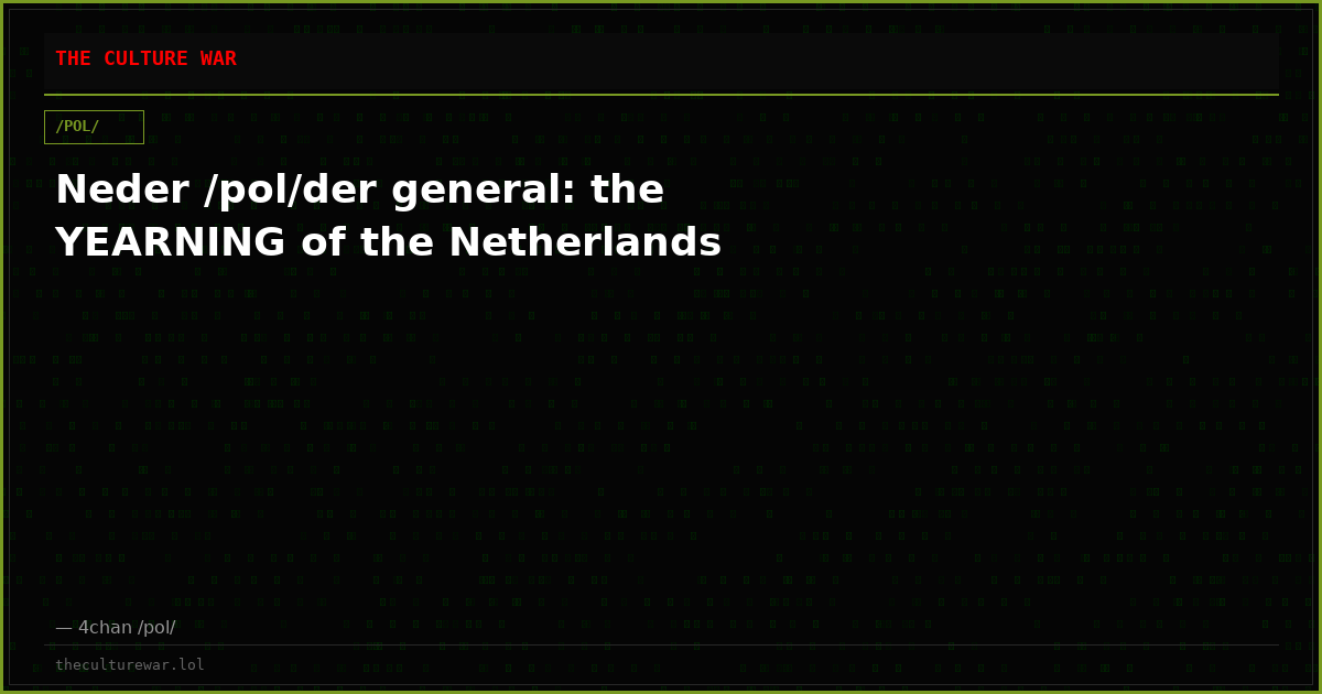 Neder /pol/der general: the YEARNING of the Netherlands