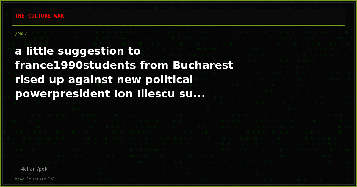 a little suggestion to france1990students from Bucharest rised up against new political powerpresident Ion Iliescu su...