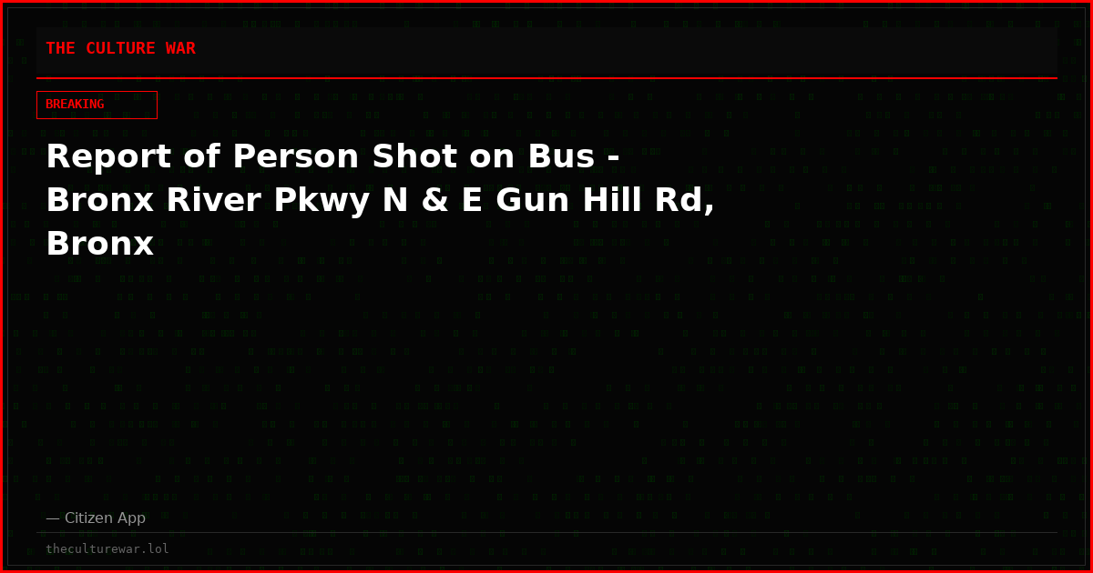 Report of Person Shot on Bus - Bronx River Pkwy N & E Gun Hill Rd, Bronx