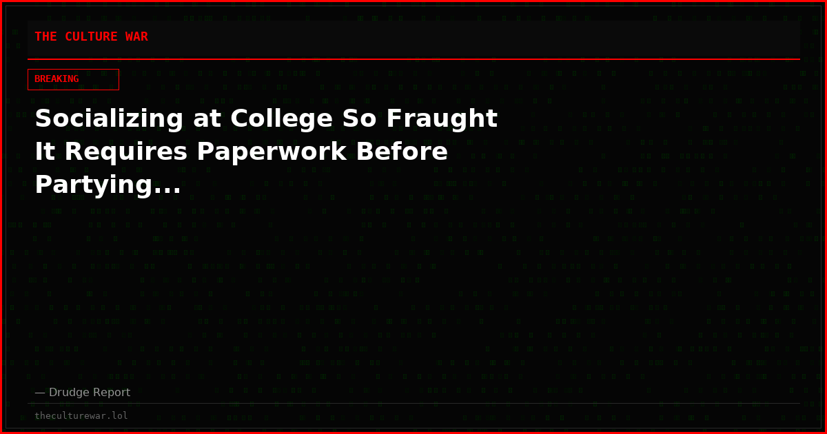 Socializing at College So Fraught It Requires Paperwork Before Partying...