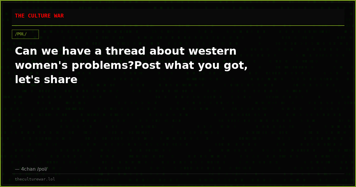 Can we have a thread about western women's problems?Post what you got, let's share