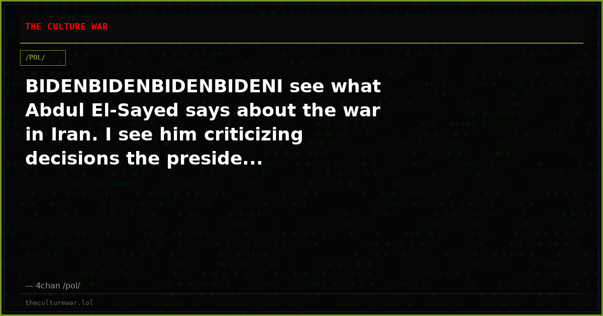 BIDENBIDENBIDENBIDENI see what Abdul El-Sayed says about the war in Iran. I see him criticizing decisions the preside...