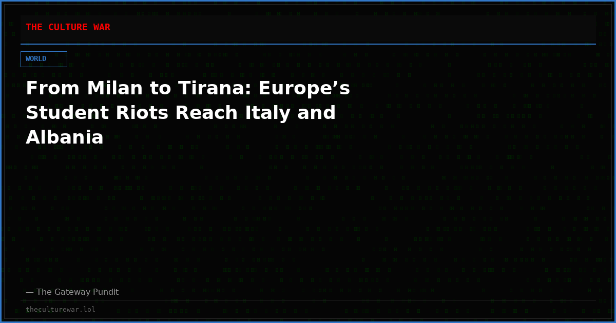 From Milan to Tirana: Europe’s Student Riots Reach Italy and Albania