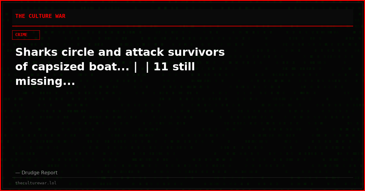 Sharks circle and attack survivors of capsized boat... |  | 11 still missing...