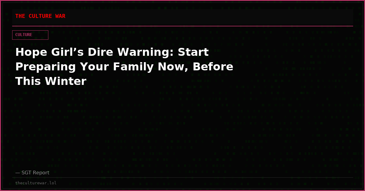 Hope Girl’s Dire Warning: Start Preparing Your Family Now, Before This Winter