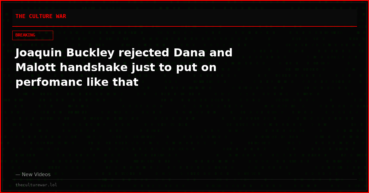 Joaquin Buckley rejected Dana and Malott handshake just to put on perfomanc like that