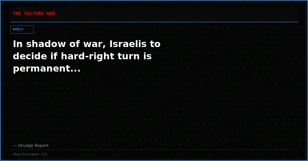 In shadow of war, Israelis to decide if hard-right turn is permanent...