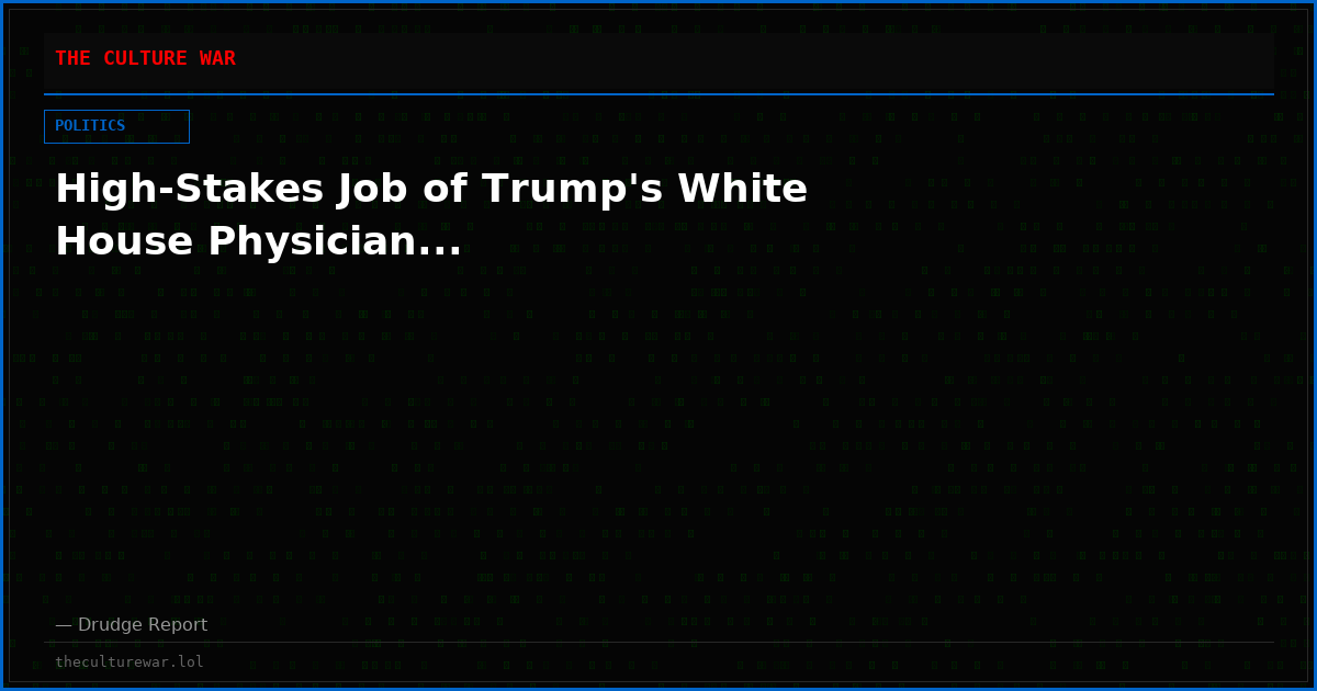 High-Stakes Job of Trump's White House Physician...