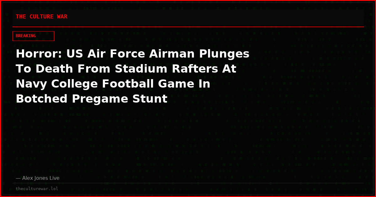 Horror: US Air Force Airman Plunges To Death From Stadium Rafters At Navy College Football Game In Botched Pregame Stunt