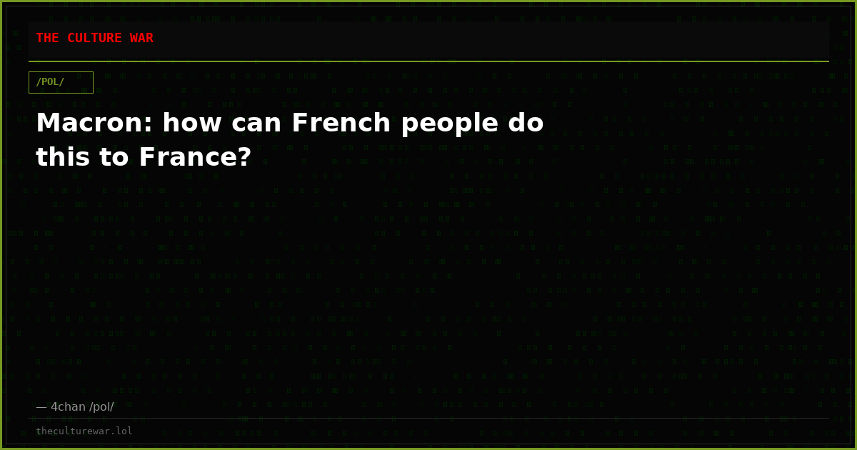 Macron: how can French people do this to France?