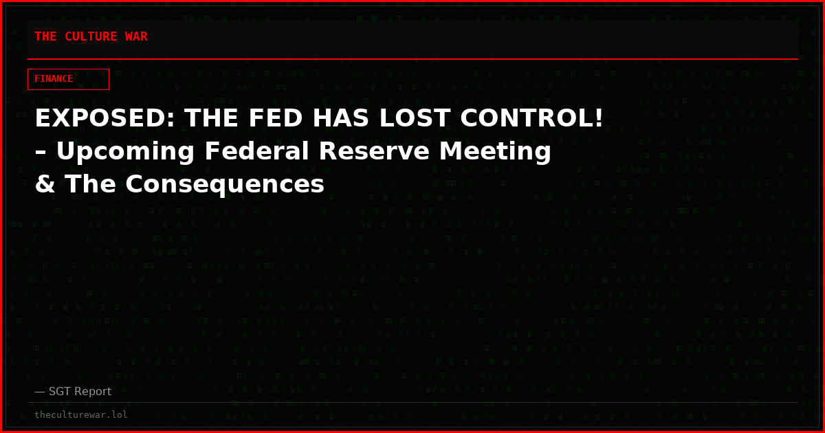 EXPOSED: THE FED HAS LOST CONTROL! – Upcoming Federal Reserve Meeting & The Consequences