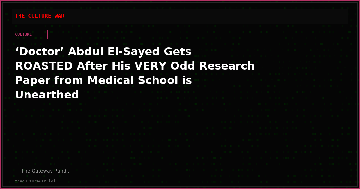 ‘Doctor’ Abdul El-Sayed Gets ROASTED After His VERY Odd Research Paper from Medical School is Unearthed