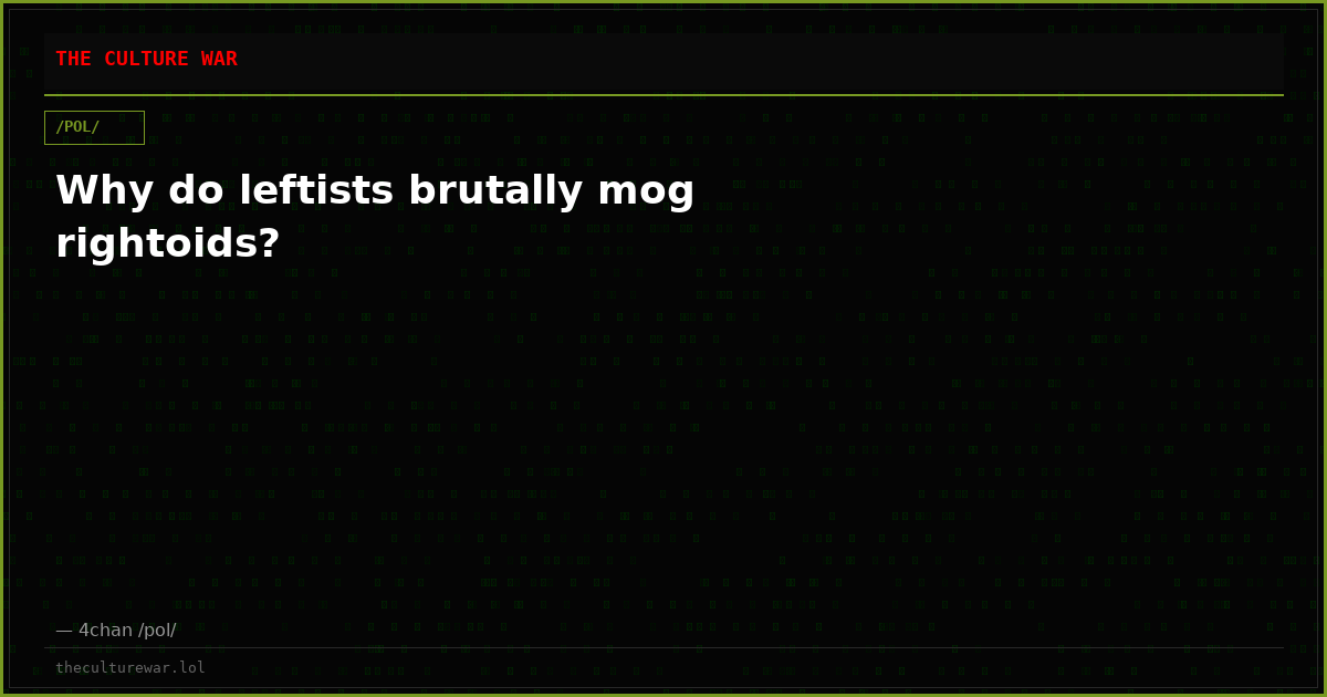Why do leftists brutally mog rightoids?