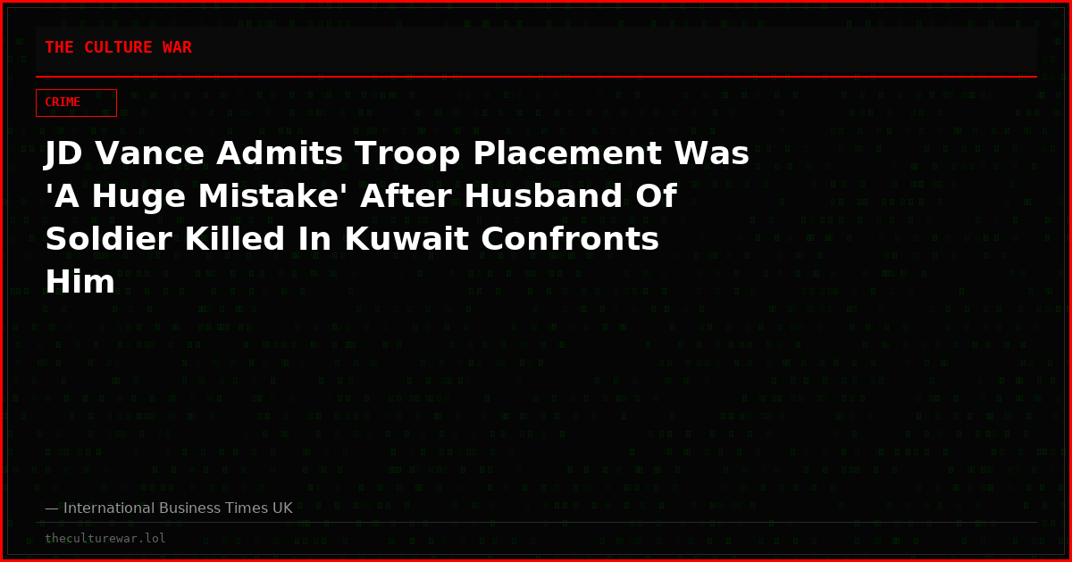 JD Vance Admits Troop Placement Was 'A Huge Mistake' After Husband Of Soldier Killed In Kuwait Confronts Him