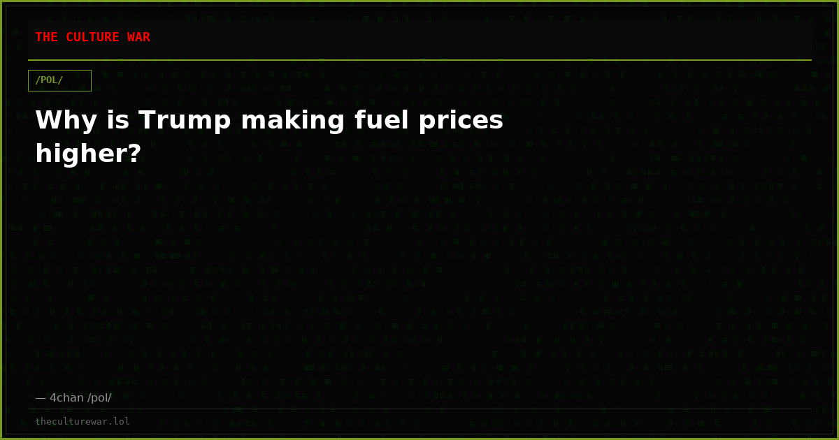 Why is Trump making fuel prices higher?