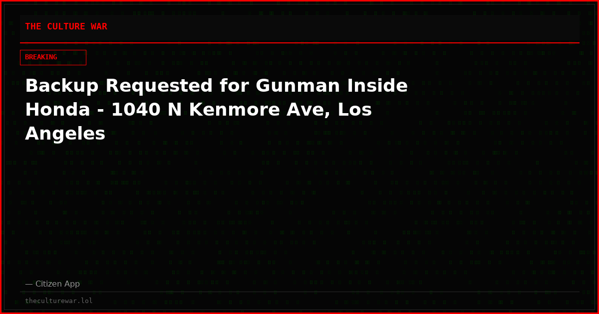 Backup Requested for Gunman Inside Honda - 1040 N Kenmore Ave, Los Angeles
