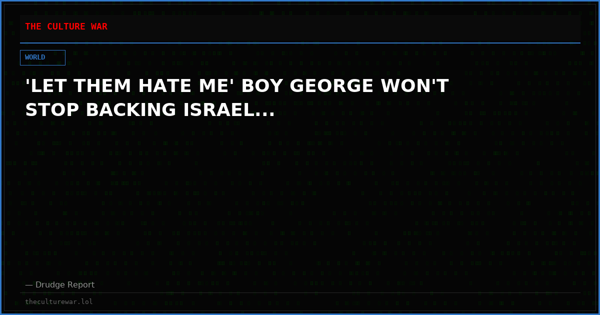 'LET THEM HATE ME' BOY GEORGE WON'T STOP BACKING ISRAEL...