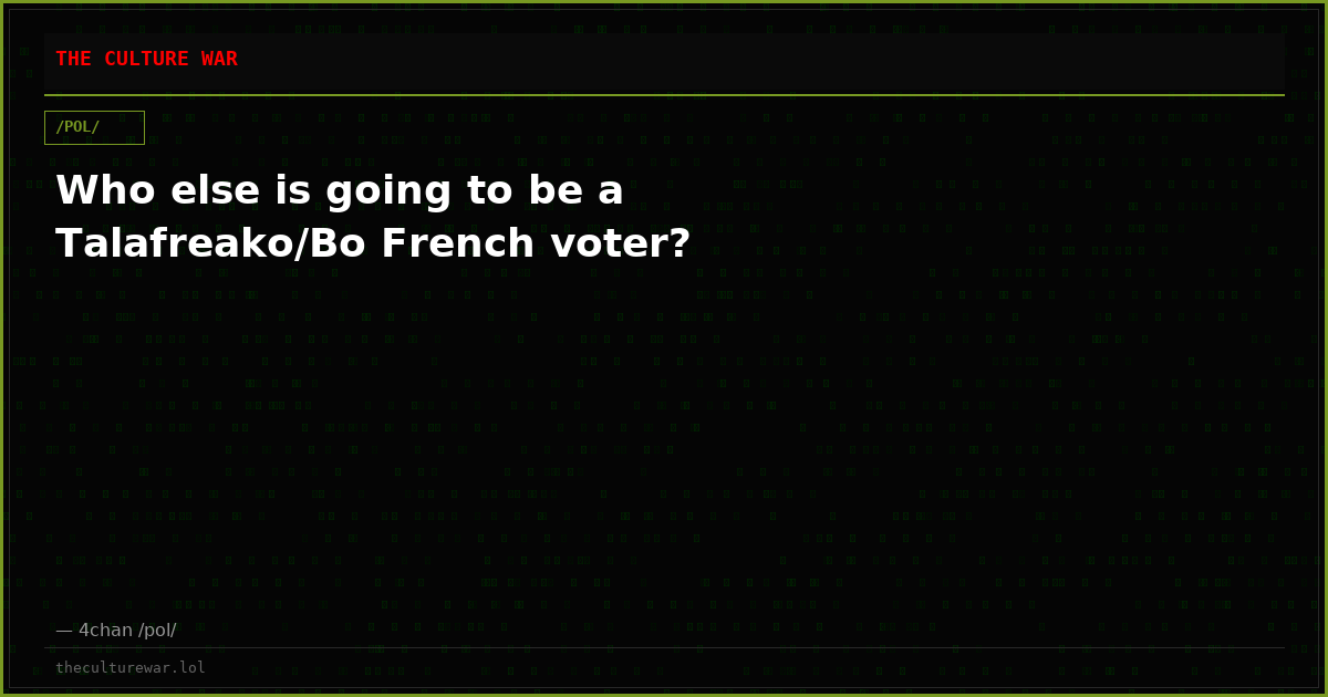 Who else is going to be a Talafreako/Bo French voter?