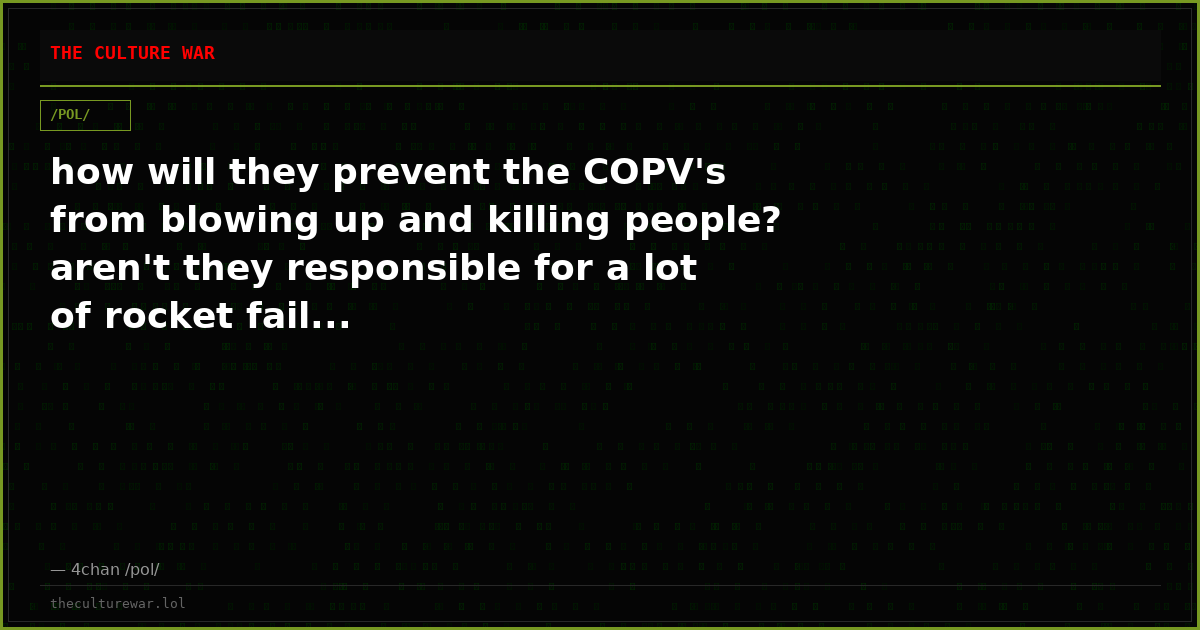 how will they prevent the COPV's from blowing up and killing people? aren't they responsible for a lot of rocket fail...
