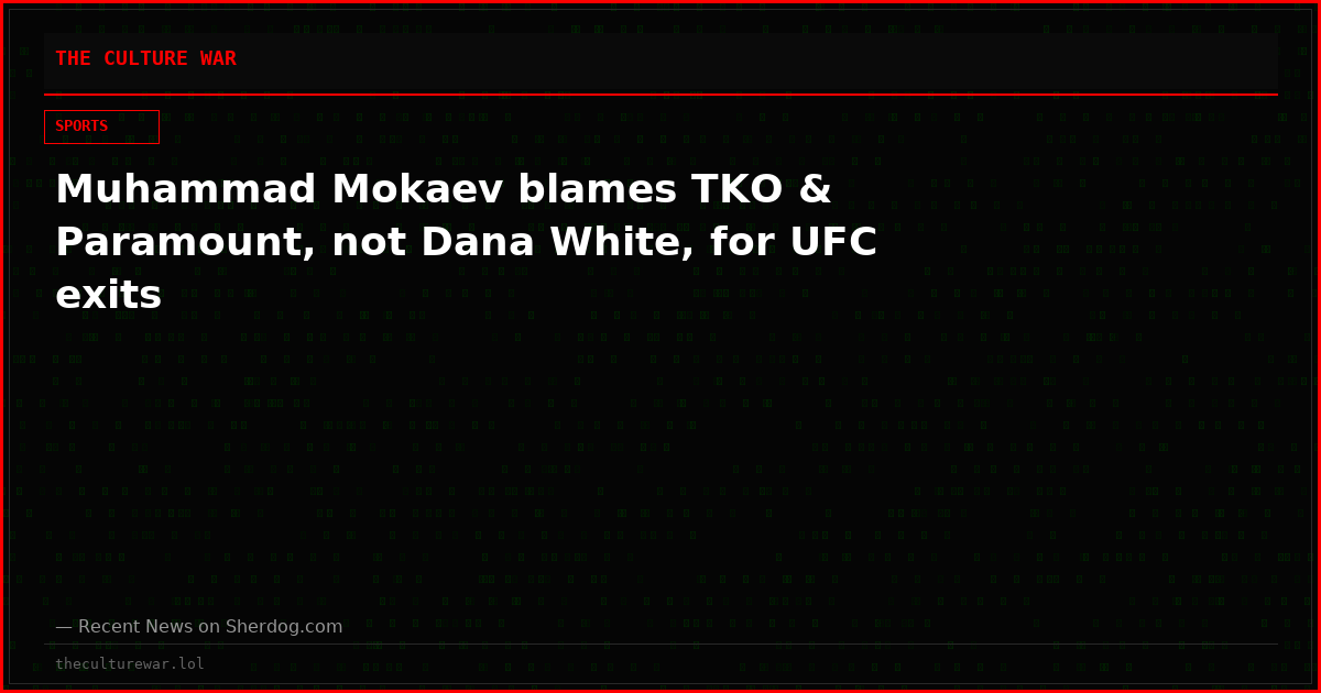 Muhammad Mokaev blames TKO & Paramount, not Dana White, for UFC exits