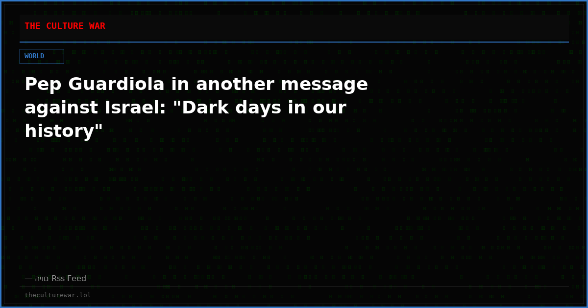 Pep Guardiola in another message against Israel: "Dark days in our history"