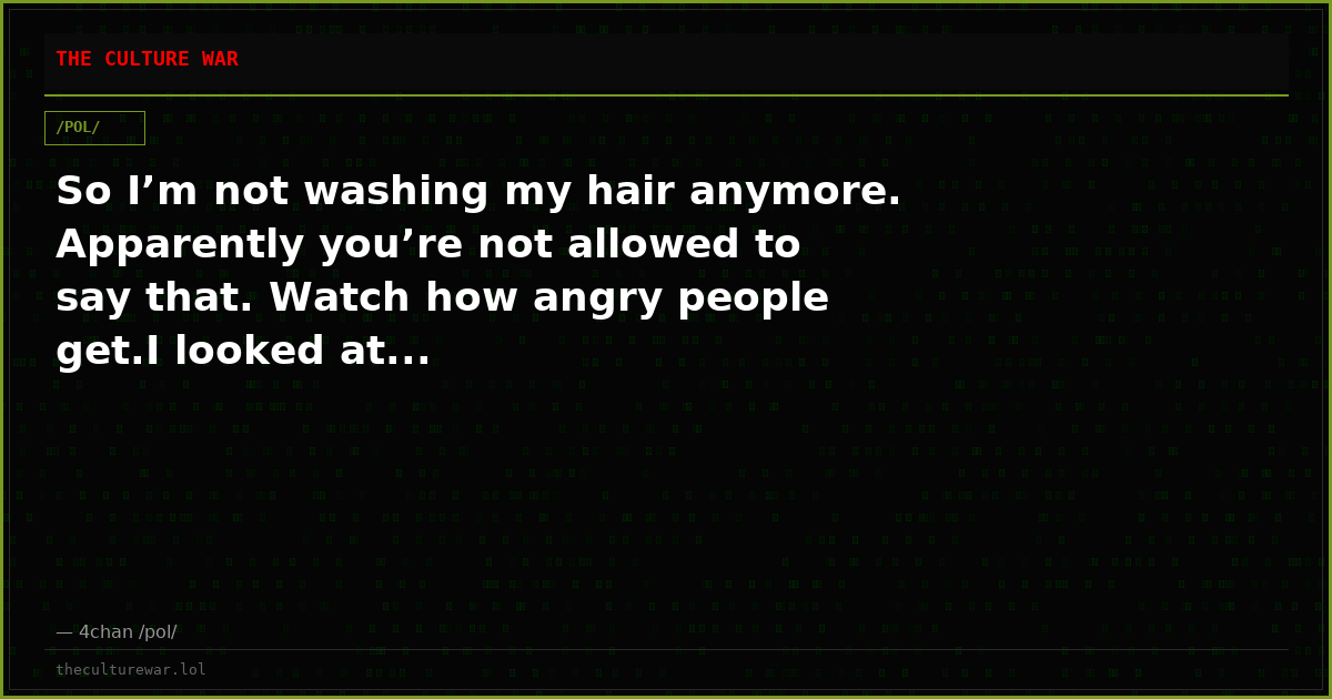 So I’m not washing my hair anymore. Apparently you’re not allowed to say that. Watch how angry people get.I looked at...