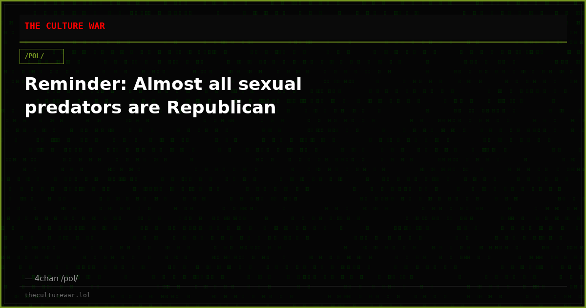 Reminder: Almost all sexual predators are Republican