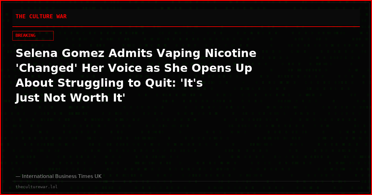 Selena Gomez Admits Vaping Nicotine 'Changed' Her Voice as She Opens Up About Struggling to Quit: 'It's Just Not Worth It'