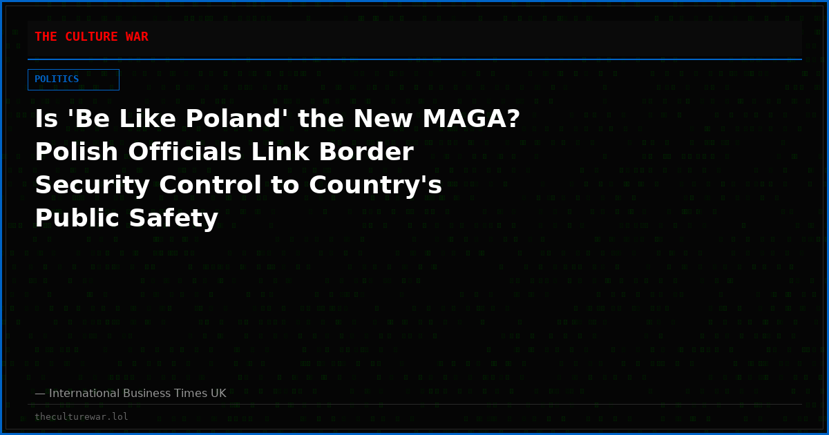 Is 'Be Like Poland' the New MAGA? Polish Officials Link Border Security Control to Country's Public Safety