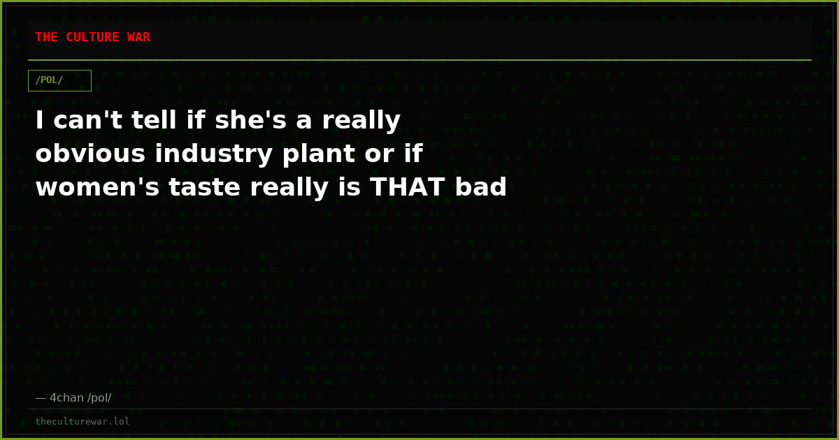 I can't tell if she's a really obvious industry plant or if women's taste really is THAT bad