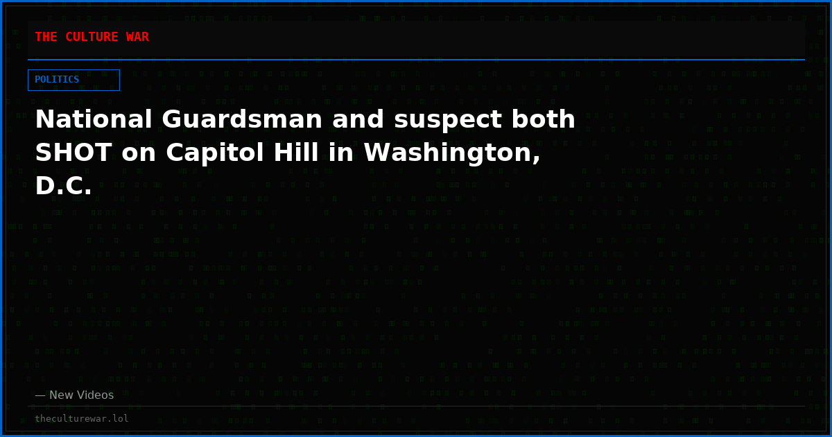 National Guardsman and suspect both SHOT on Capitol Hill in Washington, D.C.