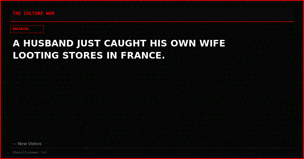 A HUSBAND JUST CAUGHT HIS OWN WIFE LOOTING STORES IN FRANCE.