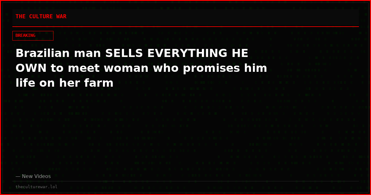 Brazilian man SELLS EVERYTHING HE OWN to meet woman who promises him life on her farm