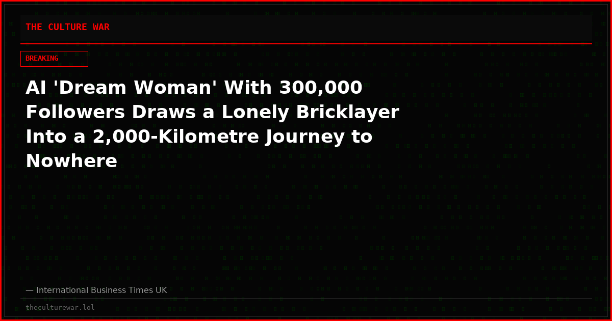AI 'Dream Woman' With 300,000 Followers Draws a Lonely Bricklayer Into a 2,000-Kilometre Journey to Nowhere