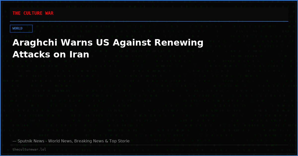Araghchi Warns US Against Renewing Attacks on Iran
