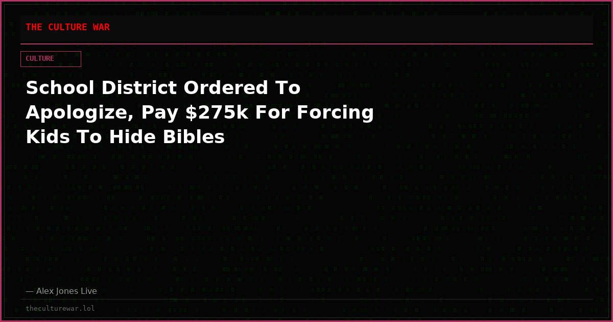 School District Ordered To Apologize, Pay $275k For Forcing Kids To Hide Bibles
