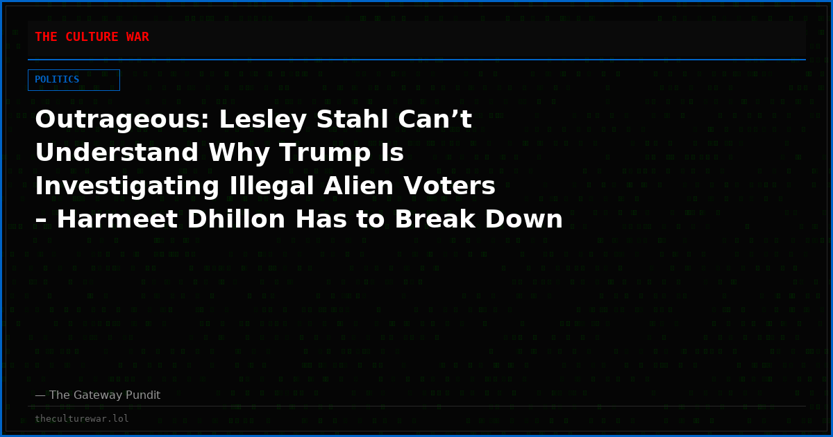 Outrageous: Lesley Stahl Can’t Understand Why Trump Is Investigating Illegal Alien Voters – Harmeet Dhillon Has to Break Down Why Laws Are Important to Her (Video)