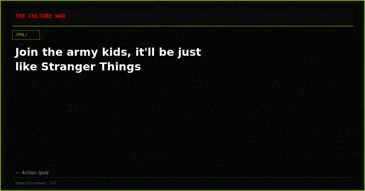 Join the army kids, it'll be just like Stranger Things