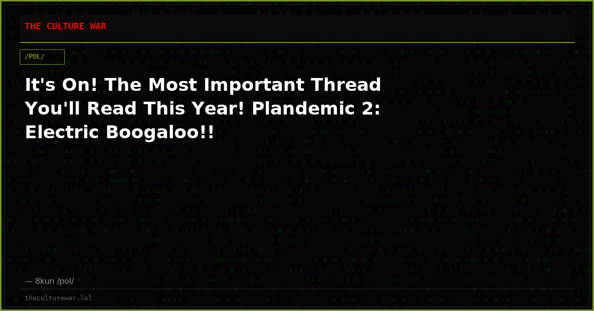 It's On! The Most Important Thread You'll Read This Year! Plandemic 2: Electric Boogaloo!!