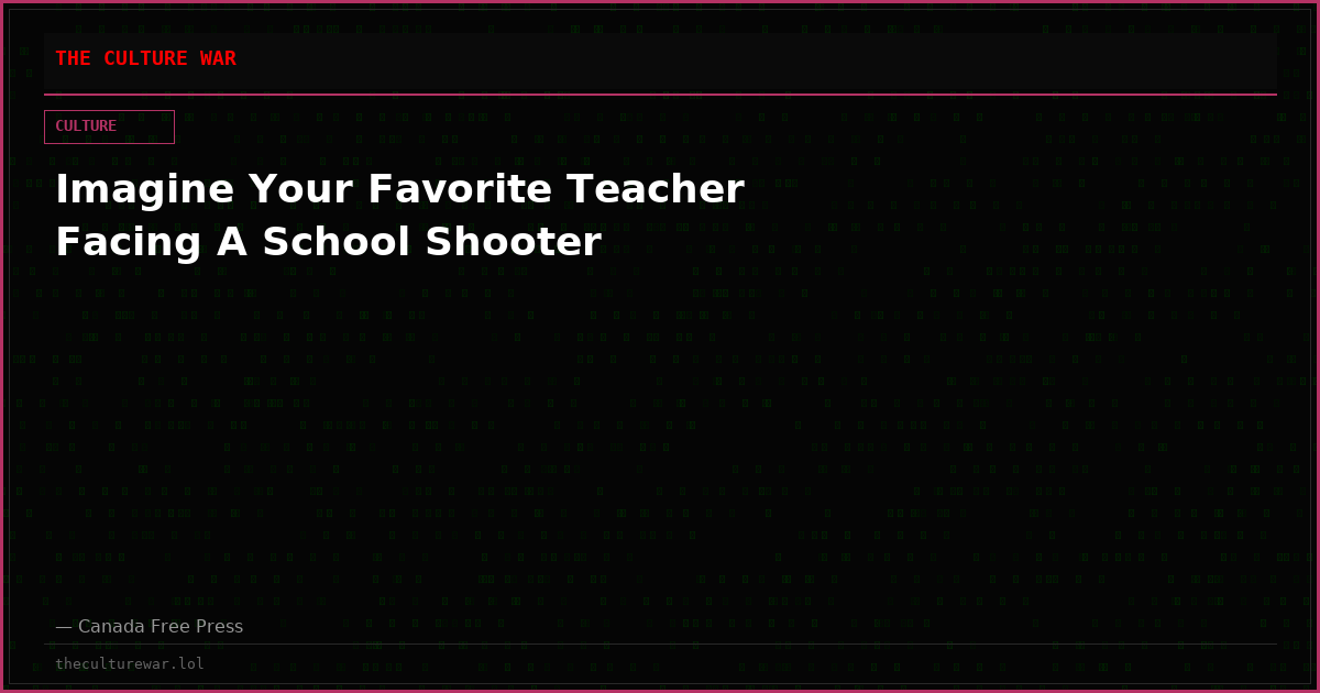 Imagine Your Favorite Teacher Facing A School Shooter